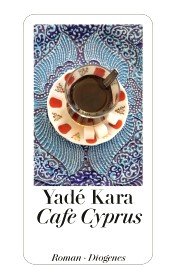 ✍ Roman von Yadé Kara: Café Cyprus – ein Türke in London | Kulturmagazin 8ung.info