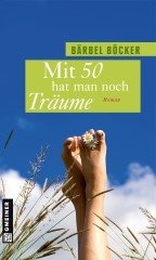 Frauenroman-Tipp: Mit 50 hat man noch Träume - manche werden Wirklichkeit | Kulturmagazin 8ung.info