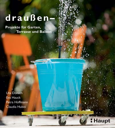 Buchtipp für Selbermacher: draußen – Projekte für Garten, Terrasse und Balkon | Kulturmagazin 8ung.info