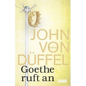 ✒ Romantipp: „Goethe ruft an“ von John von Düffel | Kulturmagazin 8ung.info