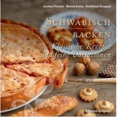 Schwäbisch Backen - von Nonnenfürzle bis Träubleskuchen | Backbuch
