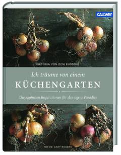 ✿ Gartenbuch-Tipp: "Ich träume von einem Küchengarten" - attraktiver Genuss für alle Sinne | Kulturmagazin 8ung.info