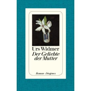 ✍ Romantipp: Der Geliebte der Mutter von Urs Widmer | Kulturmagazin 8ung.info