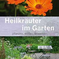 ✍ Ratgeber-Tipp: Heilkräuter im Garten pflanzen, ernten, anwenden