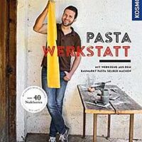 ✍ Pasta-Werkstatt – ein Baumarkt-Kochbuch