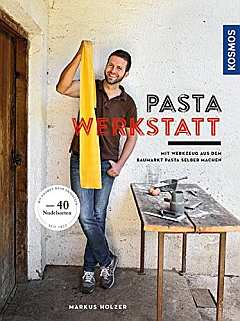 ✍ Pasta-Werkstatt – ein Baumarkt-Kochbuch | Kulturmagazin 8ung.info