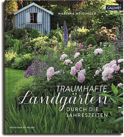Gartenbuch Gestaltung: „Traumhafte Landgärten durch die Jahreszeiten“