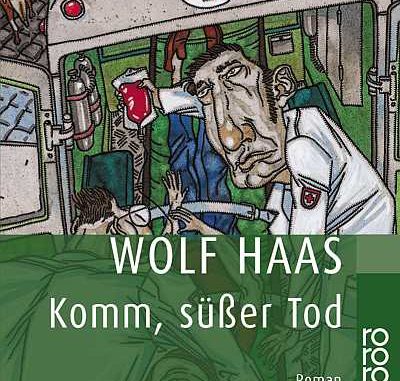 Cover: Wolf Haas - Komm, süßer Tod