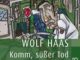Cover: Wolf Haas - Komm, süßer Tod