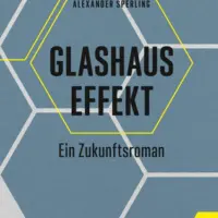 ✍ Buchtipp: Glashauseffekt – Zukunftsroman von Alexander Sperling